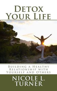 portada Detox Your Life: Building a Healthy Relationship with Yourself and Others (in English)