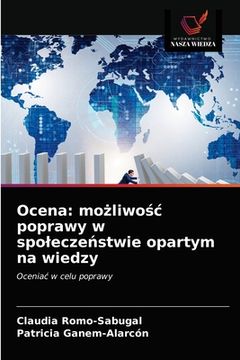 portada Ocena: możliwośc poprawy w spoleczeństwie opartym na wiedzy (in Polaco)
