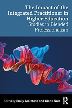 portada The Impact of the Integrated Practitioner in Higher Education: Studies in Third Space Professionalism (in English)
