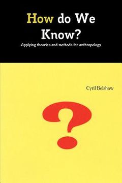 portada how do we know? applyimg theories and methods for anthropology (in English)