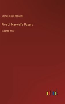 portada Five of Maxwell's Papers: in large print (en Inglés)