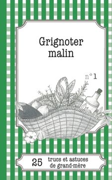 portada Grignoter malin: 25 trucs et astuces de grand-mère (en Francés)