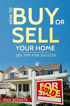 portada How to Buy or Sell Your Home: 202 Real Estate Tips for Success With Your House (en Inglés)