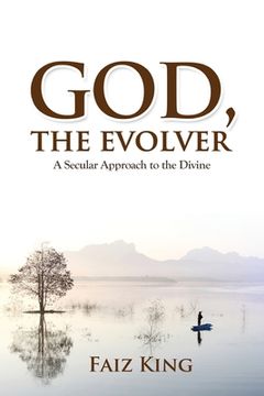 portada God, the Evolver: A Secular Approach to the Divine (en Inglés)