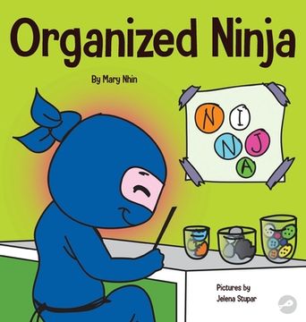 portada Organized Ninja: A Children'S Book About Organization and Overcoming Messy Habits (28) (Ninja Life Hacks) 