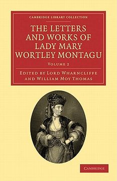 portada The Letters and Works of Lady Mary Wortley Montagu 2 Volume Paperback Set: The Letters and Works of Lady Mary Wortley Montagu: Volume 2 Paperback (Cambridge Library Collection - Travel, Europe) (en Inglés)