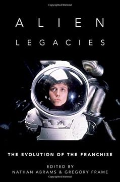 portada Alien Legacies: The Evolution of the Franchise (en Inglés)