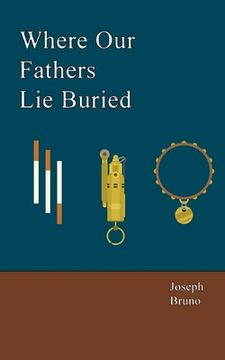 portada Where Our Fathers Lie Buried (en Inglés)