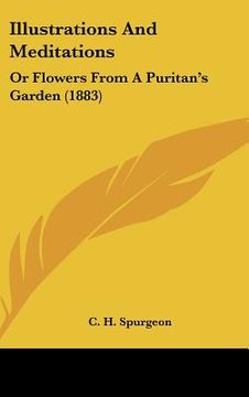 portada illustrations and meditations: or flowers from a puritan's garden (1883) (en Inglés)