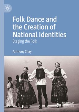portada Folk Dance and the Creation of National Identities: Staging the Folk (en Inglés)