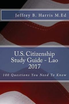 portada U.S. Citizenship Study Guide - Lao: 100 Questions You Need To Know (en Inglés)