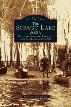 portada Sebago Lake Area: Windham, Standish, Raymond, Casco, Sebago and Naples (en Inglés)