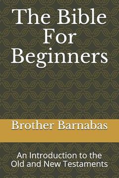 portada The Bible for Beginners: An Introduction to the Old and New Testaments (in English)