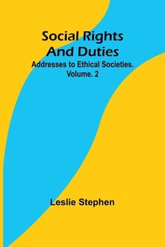 portada Social Rights And Duties: Addresses to Ethical Societies. Volume. 2 (in English)