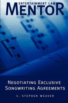 portada entertainment law mentor - negotiating exclusive songwriting agreements (en Inglés)
