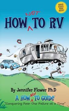 portada How Not to RV: An Rver's Guide to RVing in the Absurd (en Inglés)