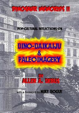 portada Dinosaur Memories II: Pop-cultural Reflections on Dino-Daikaiju & Paleoimagery (in English)