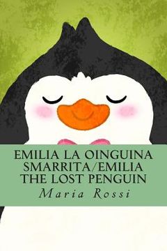 portada Emilia La Oinguina Smarrita/Emilia the Lost Penguin: An Italian/English Dual Language Story (en Inglés)