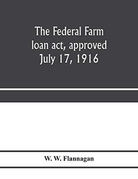 portada The Federal Farm Loan Act, Approved July 17, 1916 (en Inglés)