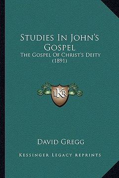portada studies in john's gospel: the gospel of christ's deity (1891) (en Inglés)