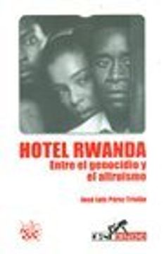 portada hotel rwanda. ente el genocidio y el altruismo