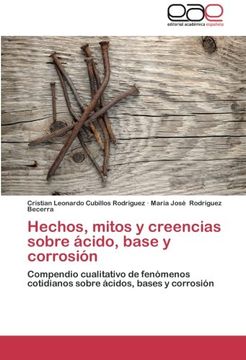 portada Hechos, mitos y creencias sobre ácido, base y corrosión: Compendio cualitativo de fenómenos cotidianos sobre ácidos, bases y corrosión