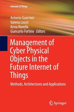 portada Management of Cyber Physical Objects in the Future Internet of Things: Methods, Architectures and Applications (in English)