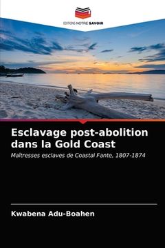 portada Esclavage post-abolition dans la Gold Coast (en Francés)