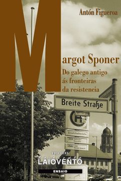 portada MARGOT SPONER: Do galego antigo ás fronteiras da resistencia (in Galician)