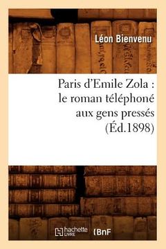 portada Paris d'Emile Zola: Le Roman Téléphoné Aux Gens Pressés (Éd.1898)