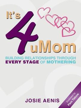 portada It's 4 uMom: Building Relationships through Every Stage of Mothering