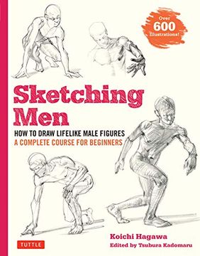 portada Sketching Men: How to Draw Lifelike Male Figures, a Complete Course for Beginners (Over 600 Illustrations) (in English)