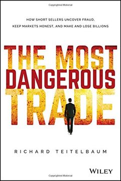 portada The Most Dangerous Trade: How Short Sellers Uncover Fraud, Keep Markets Honest, and Make and Lose Billions (en Inglés)