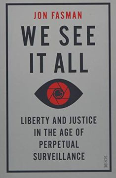 portada We see it All: Liberty and Justice in the age of Perpetual Surveillance 