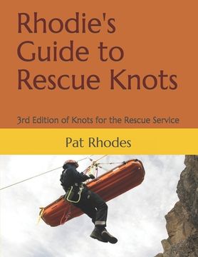 portada Rhodie's Guide to Rescue Knots: 3rd Edition of Knots for the Rescue Service (en Inglés)