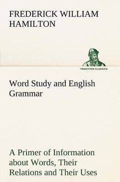 portada word study and english grammar a primer of information about words, their relations and their uses (en Inglés)