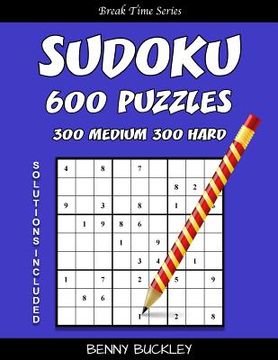 portada Sudoku 600 Puzzles, 300 Medium and 300 Hard. Solutions Included: A Break Time Series Book (en Inglés)