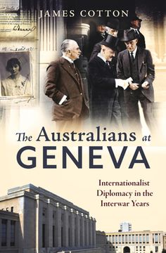 portada The Australians at Geneva: Internationalist Diplomacy in the Interwar Years (en Inglés)