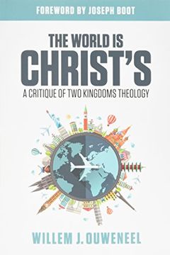 portada The World is Christ's: A Critique of Two Kingdoms Theology (en Inglés)