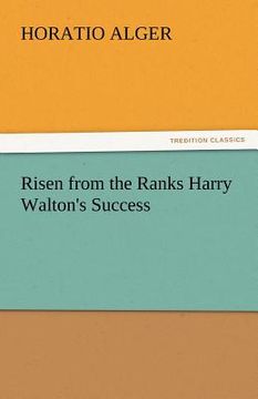 portada risen from the ranks harry walton's success