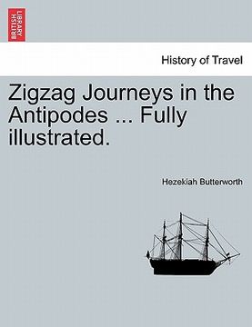 portada zigzag journeys in the antipodes ... fully illustrated. (en Inglés)