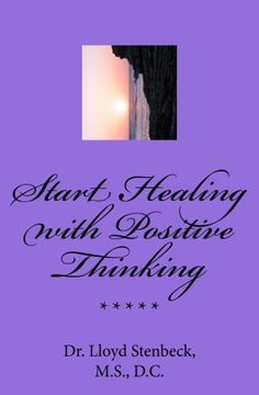 portada Start Healing with Positive Thinking: Prevent negative thinking, Master positive thoughts, Be healthier now! (Holistic Self-Healing) (Volume 1)