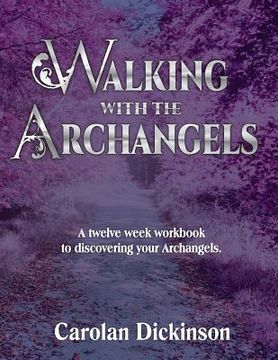 portada Walking With The Archangels: A twelve-week workbook to discovering your Archangels. (en Inglés)