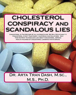 portada Cholesterol Conspiracy and Scandalous Lies: Cholesterol is the Mother of all Nutrients and we Will die Without it, Cholesterol is not Your Enemy Your Brain and Cells Need, why Then so Many Scandalous Lies About Cholesterol, Serious Health Hazards of ch (P (en Inglés)