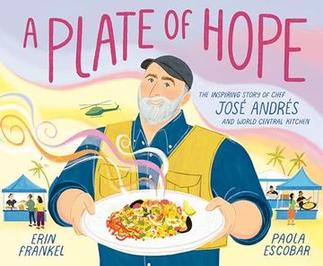 portada A Plate of Hope: The Inspiring Story of Chef José Andrés and World Central Kitchen (en Inglés)