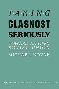 portada Taking Glasnost Seriously: Toward an Open Soviet Union (American Enterprise Institute Studies in Health Policy) (en Inglés)