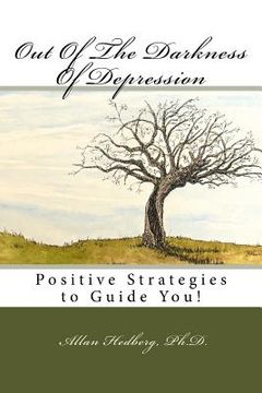 portada Out of the Darkness of Depression: Positive Strategies to Guide You (en Inglés)