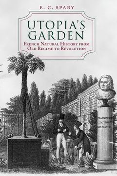 portada Utopia's Garden: French Natural History From old Regime to Revolution (en Inglés)