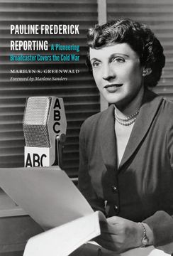 portada Pauline Frederick Reporting: A Pioneering Broadcaster Covers the Cold War (en Inglés)