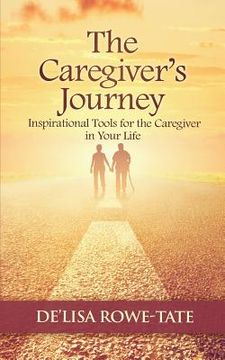 portada The Caregivers Journey: Inspirational Tools for the Caregiver in You Life (en Inglés)